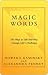 Magic Words: 101 Ways to Talk Your Way Through Life's Challenges