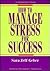 How to Manage Stress for Success (The Worksmart Series)