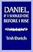 Daniel, If I Should Die Before I Rise