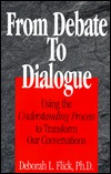 From Debate to Dialogue: Using the Understanding Process to Transform Our Conversations (Paperback)