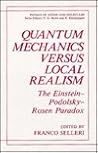 Quantum Mechanics Versus Local Realism: The Einstein-Podolsky-Rosen Paradox (Physics of Atoms and Molecules)