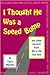 I Thought He Was a Speed Bump: and Other Excuses from Life in the Fast Lane
