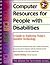 Computer Resources for People With Disabilities by Alliance for Technology Access