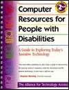 Computer Resources for People With Disabilities: A Guide to Exploring Today's Assistive Technology (Paperback)