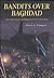 Bandits Over Baghdad: Perso...