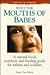 Into the Mouths of Babes: A Natural Foods Nutrition and Feeding Guide for Infants and Toddlers