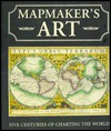 Mapmaker's Art: Five Centuries of charting the World (Hardcover)