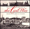An Illustrated History of the Civil War: Images of an American Tragedy (Hardcover)