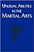 Unusual Abilities in the Martial Arts