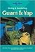 Diving and Snorkeling: Guam & Yap (Diving & Snorkeling Guides - Lonely Planet)
