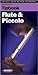Tipbook Flute and Piccolo: The Complete Guide (The Best Guide to Your Instrument)