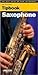Tipbook - Saxophone: The Best Guide to Your Instrument