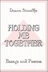 Holding Me Together by Duane Simolke Holding Me Together by Duane Simolke