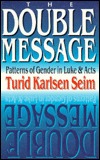 The Double Message : Patterns of Gender in Luke-Acts (Paperback)