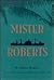 Mister Roberts (CLASSICS OF NAVAL LITERATURE)