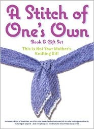 A Stitch of One's Own - Book & Gift Set - This is not your Mother's Knitting Kit (Accessory)