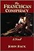 The Franciscan Conspiracy by John R. Sack