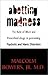 Abetting Madness; The Role of Illicit and Prescribed drugs in... by Malcolm Bowers Jr. Abetting Madness; The Role of Illicit and Prescribed drugs in... by Malcolm Bowers Jr.