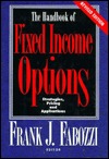 The Handbook of Fixed Income Options: Strategies, Pricing and Applications (Hardcover)