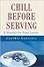 Chill Before Serving by Cynthia P. Lawrence