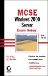 MCSE: Windows (R) 2000 Server Exam Notes MCSE: Windows (R) 2000 Server Exam Notes