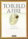 To Build a Fire by Jack London