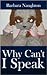 Why Can't I Speak by Barbara Naughton