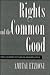 Rights and the Common Good: The Communitarian Perspective