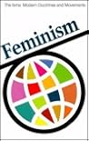 Feminism: Opposing Viewpoints (The Isms : Modern Doctrines and Movements)
