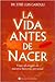 La Vida Antes de Nacer (Spanish Edition)