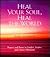 Heal Your Soul, Heal the World: Prayers and Poems to Comfort, Inspire, and Connect Humanity