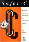 Safer C: Developing Software for High-Integrity and Safety-Critical Systems (The McGraw-Hill International Series in Software Engineering)