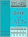 Our Greek and Latin Roots (Awareness of Language)