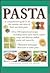 The Pasta Cookbook: The Definitive Guide to Choosing, Making and Cooking Pasta, Including Over 350 Inspirational Recipes