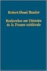 Recherches sur l'histoire de la France Médiéval: Des Mérovingiens aux Premiers Capétiens (Variorum Collected Studies) (French Edition) Recherches sur l'histoire de la France Médiéval: Des Mérovingiens aux Premiers Capétiens (Variorum Collected Studies) (French Edition)