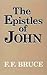 The Epistles of John: Introduction, Exposition, and Notes