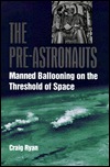 The Pre-Astronauts: Manned Ballooning on the Threshold of Space (Hardcover)