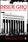 Inside GHQ: The Allied Occupation of Japan and Its Legacy (Hardcover)