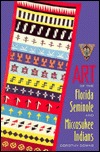 Art of the Florida Seminole and Miccosukee Indians (Hardcover)