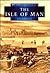The Isle of Man (Britain in old photographs)