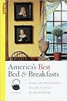 America's Best Bed & Breakfasts: Over 1600 Delightful Places to Stay in All 50 States