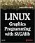 Linux Graphics Programming with SVGAlib: An Easy-to-Use Reference for Linux Graphics Programmers
