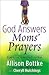 God Answers Moms' Prayers: Inspiring True Stories of Faith and Hope (God Answers Prayers)