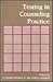 Testing in Counseling Practice by C. Edward Watkins Jr.