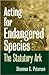 Acting for Endangered Species by Shannon C. Petersen