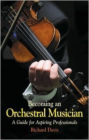 Becoming an Orchestral Musician: A Guide for Aspiring Professionals (Paperback)