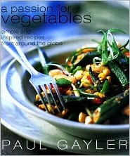 A Passion for Vegetables: Simple and Inspired Recipes from Around the Globe (Hardcover)