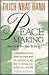 Peacemaking: How to Be It, Do It