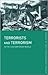 Terrorists and Terrorism (The Making of the Contemporary World)