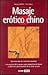 Masaje erótico chino: Los puntos del cuerpo para despertar el deseo y disfrutar plenamente de la vida sexual (Spanish Edition)